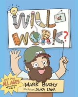 Will it Work?: Will at Work! B09QNZWPB9 Book Cover