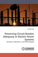 Preserving Circuit Breaker Adequacy in Electric Power Systems: Concepts, Implications, and Methodologies 383830683X Book Cover