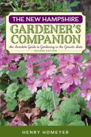 The New Hampshire Gardener's Companion: An Insider's Guide to Gardening in the Granite State (Gardening Series) 1493010719 Book Cover
