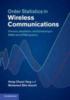 Order Statistics in Wireless Communications: Diversity, Adaptation, and Scheduling in Mimo and Ofdm Systems 0521199255 Book Cover