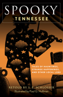 Spooky Tennessee: Tales of Hauntings, Strange Happenings, and Other Local Lore 1493069926 Book Cover