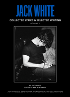 Jack White Complete Lyrics and Selected Writings