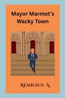 Mayor Marmot's Wacky Town 7192070297 Book Cover
