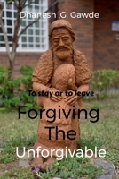 To stay or to Leave: - Forgiving the Unforgivable B09RF8ZPDR Book Cover