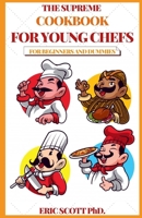 THE SUPREME COOKBOOK FOR YOUNG CHEFS FOR BEGINNERS AND DUMMIES B08TL9P176 Book Cover