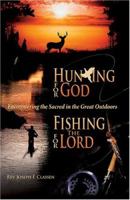 Hunting for God, Fishing for the Lord: Encountering the Sacred in the Great Outdoors 1592762174 Book Cover