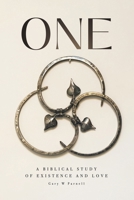 One: A Biblical Study of Existence and Love B0DY7KNQ1M Book Cover