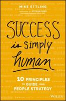 Success Is Simply Human: Ten Principles to Guide Your People Strategy 1119351197 Book Cover