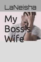 My Boss's Wife 1973113597 Book Cover