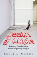 Death By Cubicle: Recovery From Burnout Without Quitting Your Job B0BHMZHB7H Book Cover