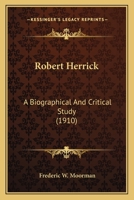 Robert Herrick: A Biographical And Critical Study (1910) 0548731373 Book Cover