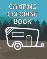 Camping Coloring Book: Happy Camper Activity Book for Road Trips in the RV - Coloring Book for Boys & Girls - A Fun Kid Workbook Game For Learning & Coloring 1686439539 Book Cover