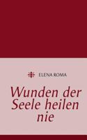 Wunden der Seele heilen nie 3848237008 Book Cover