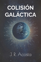 COLISIÓN GALÁCTICA (Spanish Edition) B0FD1DXG76 Book Cover