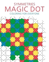 Symmetries: Magic Dot Coloring for Everyone 1510718079 Book Cover