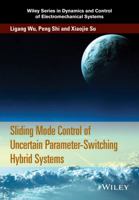 Sliding Mode Control of Uncertain Parameter-Switching Hybrid Systems 1118862597 Book Cover