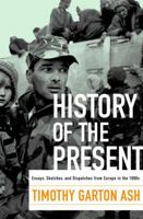 History of the Present: Essays, Sketches and Despatches from Europe, 1990-1999 0375727620 Book Cover
