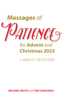 Messages of Patience for Advent and Christmas 2023: 3-Minute Devotions 1646802454 Book Cover