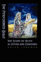 The Performed Bible: The Story of Ruth in Opera and Oratorio (The Bible in the Modern World, 11) 1905048564 Book Cover