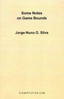 Some Notes on Game Bounds 1581120214 Book Cover