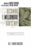Becoming a Millionaire God's Way: Getting Money to You, Not from You 0446697885 Book Cover