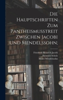 Die Hauptschriften Zum Pantheismusstreit Zwischen Jacobi Und Mendelssohn; 1015560547 Book Cover
