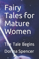 Fairy Tales for Mature Women: The Tale Begins 1080628428 Book Cover