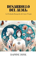 Desarrollo del Alma: La Profunda Búsqueda del Amor Propio (Spanish Edition) B0CRPDZZNT Book Cover