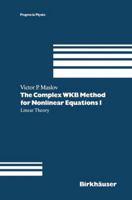 The Complex Wkb Method for Nonlinear Equations I: Linear Theory 3764350881 Book Cover