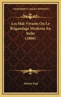Les Mal-Vivants Ou Le Brigandage Moderne En Italie (1866) 2014051291 Book Cover