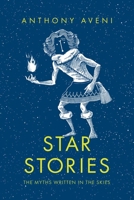 Star Stories: The Myths Written in the Skies 030030532X Book Cover