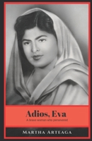 Adios, Eva: A brave woman who persevered 1733263845 Book Cover