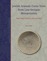 Jewish Aramaic Curse Texts from Late-Antique Mesopotamia: May These Curses Go Out and Flee 9004250921 Book Cover