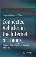 Connected Vehicles in the Internet of Things: Concepts, Technologies and Frameworks for the IoV 3030361667 Book Cover