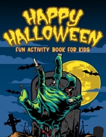 Happy Halloween Activity Book For Kids: A perfectly fun Halloween activity workbook for children ages 4 - 8 including word search puzzles, coloring, mazes, Sudoku and solutions B08GB253KC Book Cover
