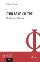 D'un sexe l'autre: Mystère d’une différence (Ouverture Philosophique) (French Edition) 2336487276 Book Cover