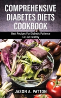 Comprehensive Diabetes Diets Сооkbооk: Best Recipes For Diabetic Patience To Live Healthy 1803071877 Book Cover