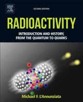 Radioactivity: Introduction and History, from the Quantum to Quarks 0444634894 Book Cover