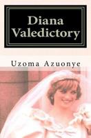 Diana Valedictory: A collection of poems for Diana 1456444166 Book Cover