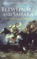 Between Sea and Sahara: An Orientalist Adventure 0821412728 Book Cover