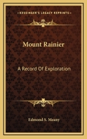 Mount Rainier: a record of exploration 1163291447 Book Cover