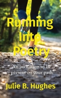 Running Into Poetry: An invitation to be present on your path 1737690748 Book Cover