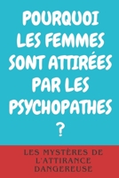 Pourquoi Les Femmes Sont Attirées Par Les Psychopathes ?: Derrière le masque charismatique B0DYMP5SS9 Book Cover