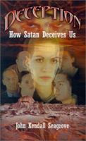 Deception: How Satan Deceives Us 0759658102 Book Cover
