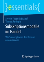 Subskriptionsmodelle Im Handel : Wie Subskriptionen Den Konsum Automatisieren 3658296771 Book Cover