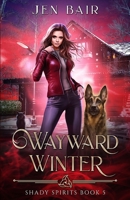 Wayward Winter: Shady Spirits Book 5 1967236100 Book Cover