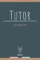 Tutor - Tagesplaner 2020: A5 Lehrerkalender - Wochenkalender - Jahresplaner - Lehrerplaner - Schuljahresplaner - Schulplaner - Sch�nes Geschenk f�r Erzieher, Lehrer, Erzieherinnen, Tutoren und Lehreri 1702037193 Book Cover