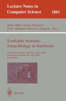 Evolvable Systems: From Biology to Hardware: Third International Conference, ICES 2000, Edinburgh, Scotland, UK, April 17-19, 2000 Proceedings (Lecture Notes in Computer Science) 3540673385 Book Cover