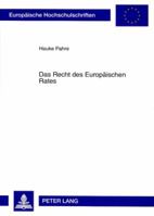 Das Recht Des Europaeischen Rates: Eine Untersuchung Im Lichte Aktueller Entwicklungen Der Europaeischen Union 3631583028 Book Cover