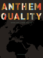 Anthem Quality: National Songs: A Theoretical Survey 1783204729 Book Cover